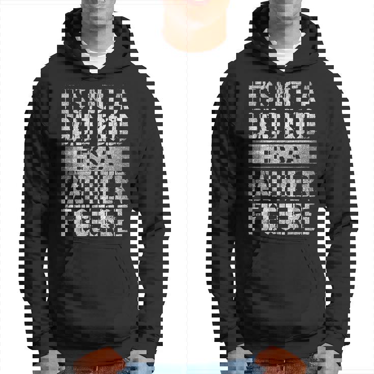 It's Not A Dad Bod It's A Father Figure Father's Day Hoodie