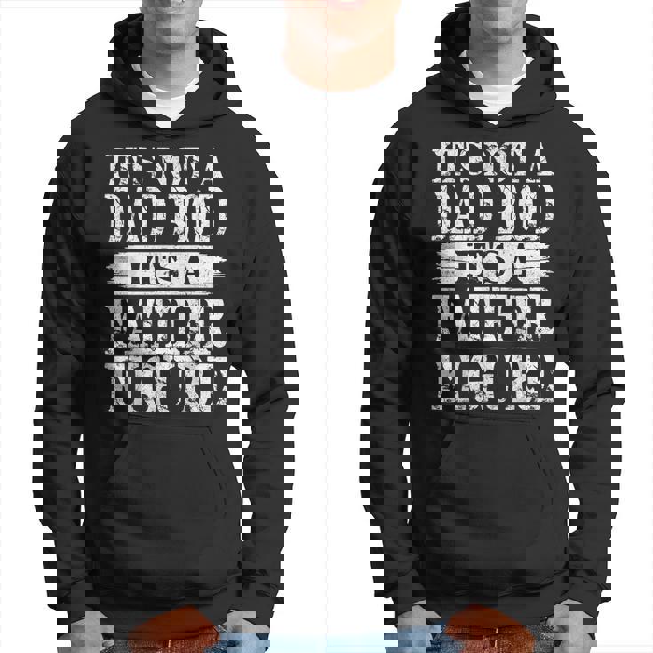 It's Not A Dad Bod It's A Father Figure Happy Father's Day Hoodie