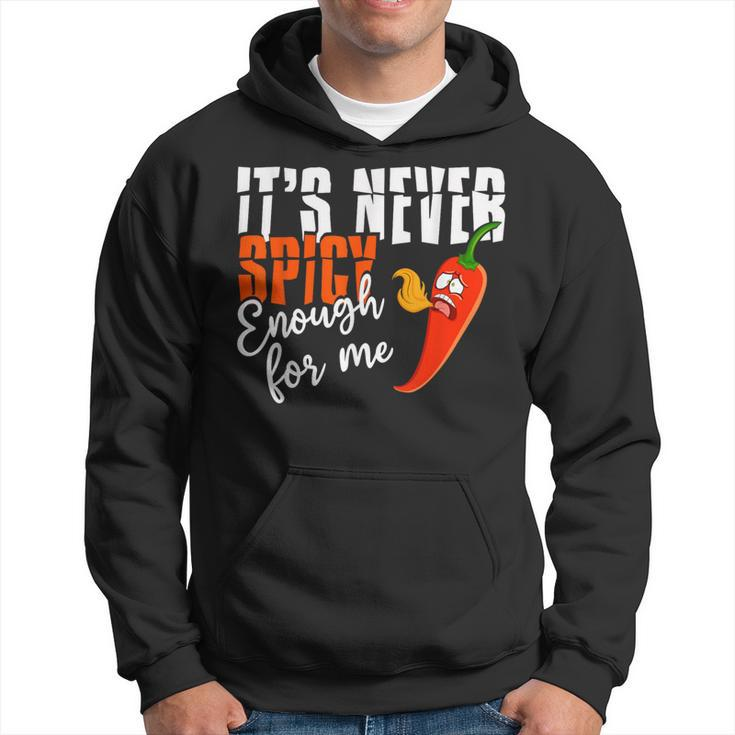 It's Never Spicy Enough For Me Spicy Pepper Chili Food Hoodie