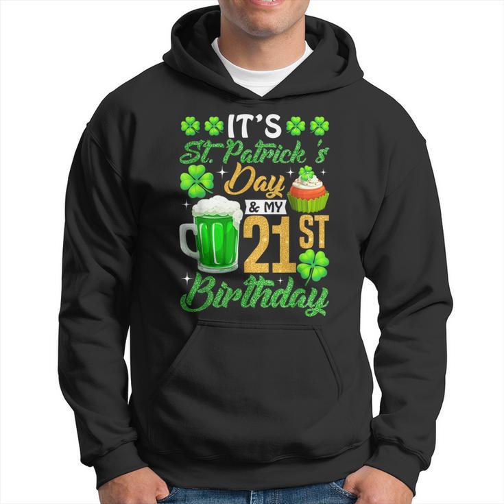 It's St Patrick's Day & My 21St Birthday Glass Of Beer Men Hoodie