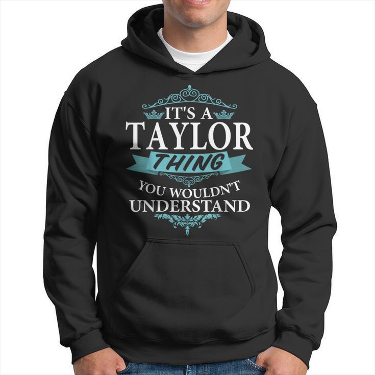 It's A Taylor Thing You Wouldn't Understand Family Name Hoodie
