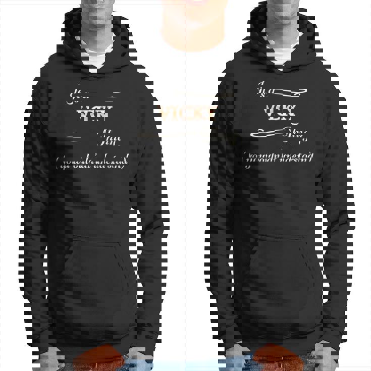 It's A Vicky Thing You Wouldn't Understand Name Hoodie
