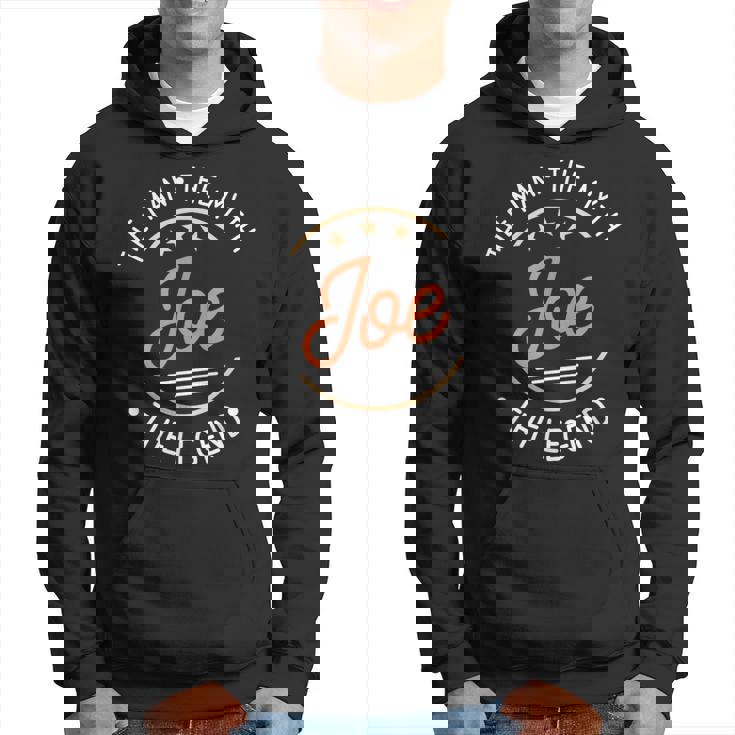 Joe The Man The Myth The Legend Hoodie