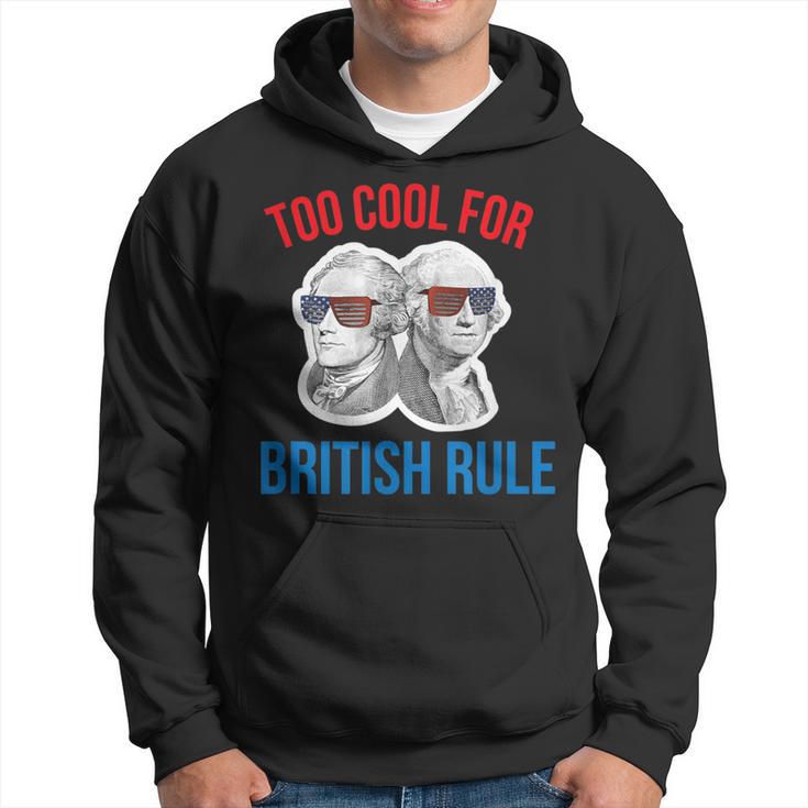 July 4Th Too Cool For British Rule Hamilton Washington Hoodie