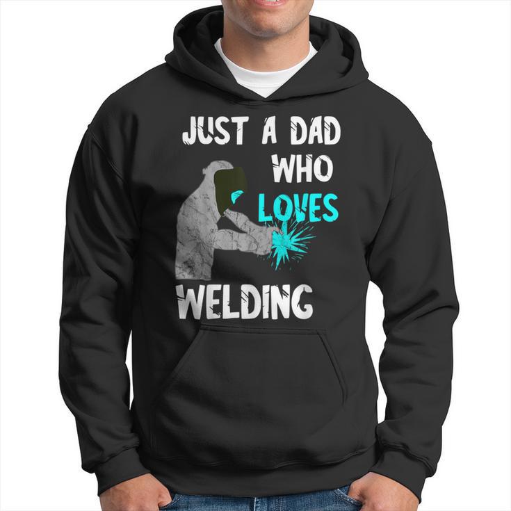 Just A Dad Who Loves Welding Helmet Slworker Welding Papa Hoodie