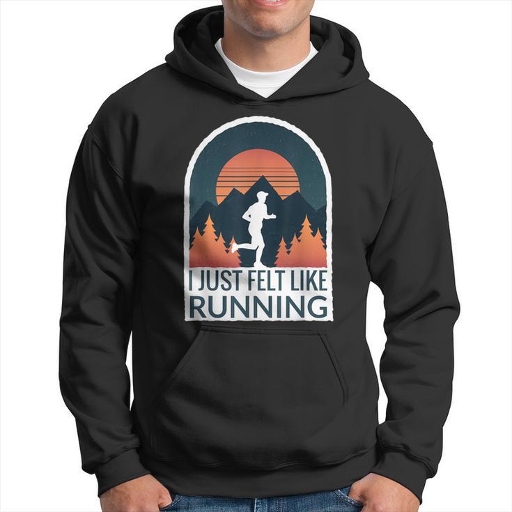 I Just Felt Like Running I Marathon Gump Jog Hoodie