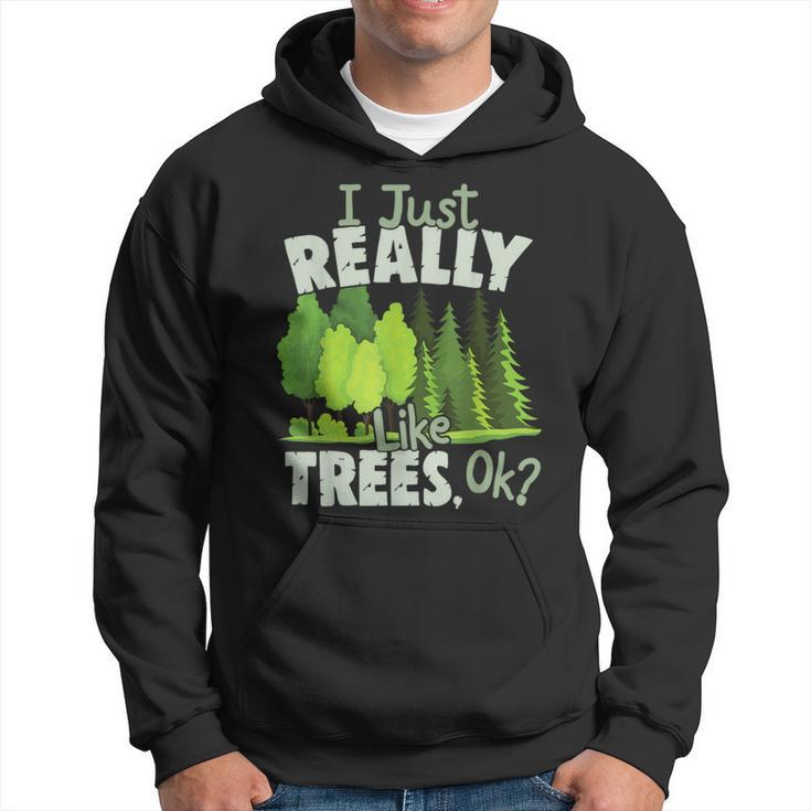I Just Really Like Trees Ok Love Trees Hoodie