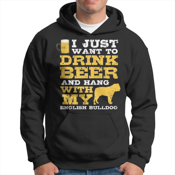 Just Want Drink Beer Hang English Bulldog Hoodie