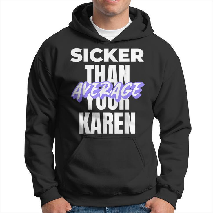 Karen Costume Idea Sicker Than Your Average Saying Hoodie