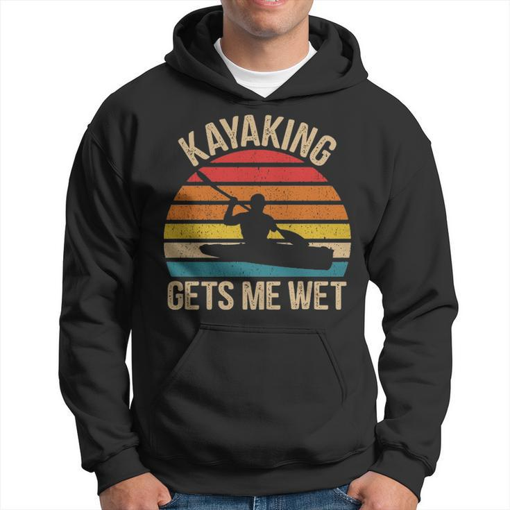 Kayaking Gets Me Wet Paddling Boating Vintage Kayaker Hoodie