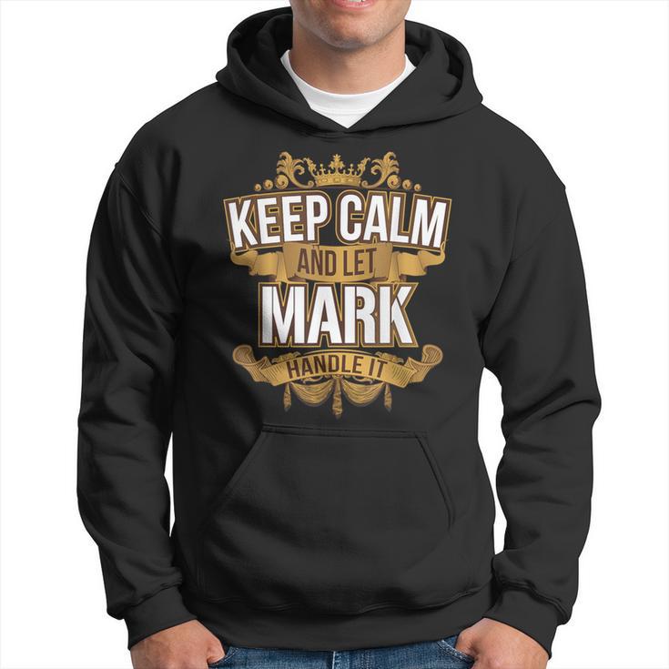 Keep Calm And Let Mark Handle It Mark T Hoodie