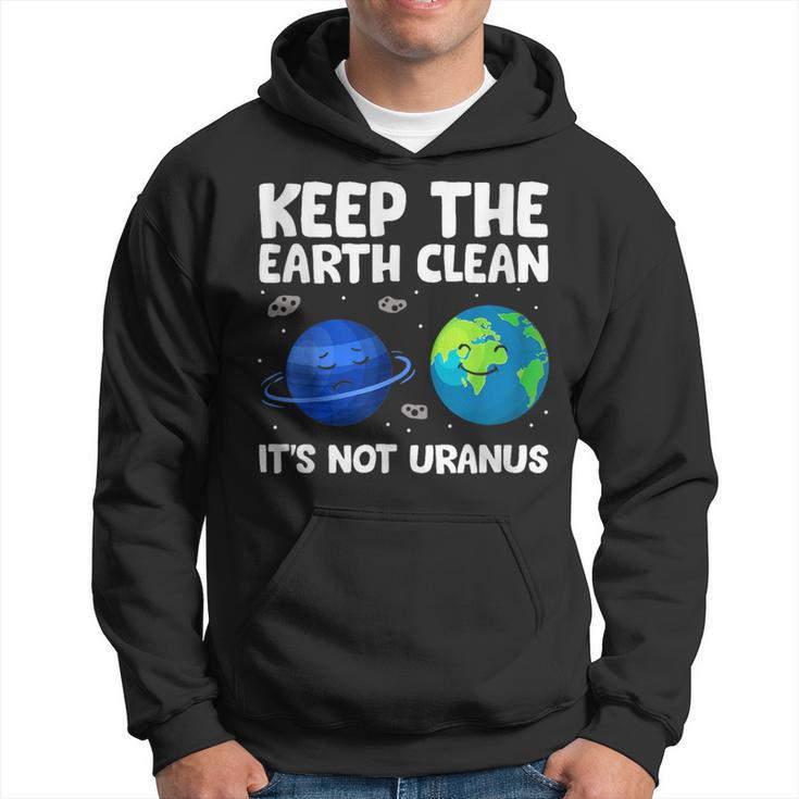 Keep The Earth Clean It's Not Uranus Earth Day Hoodie