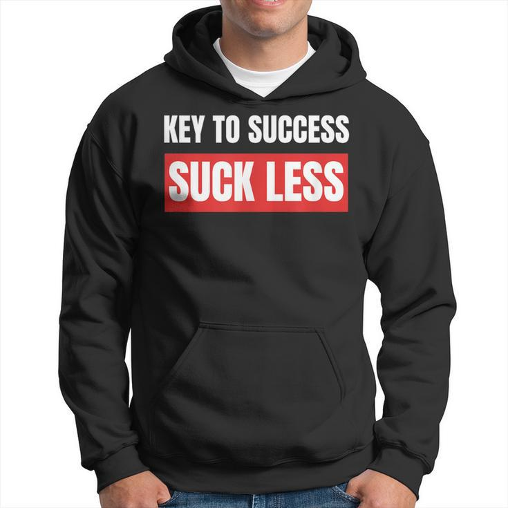 Key To Success Suck Less T Hoodie