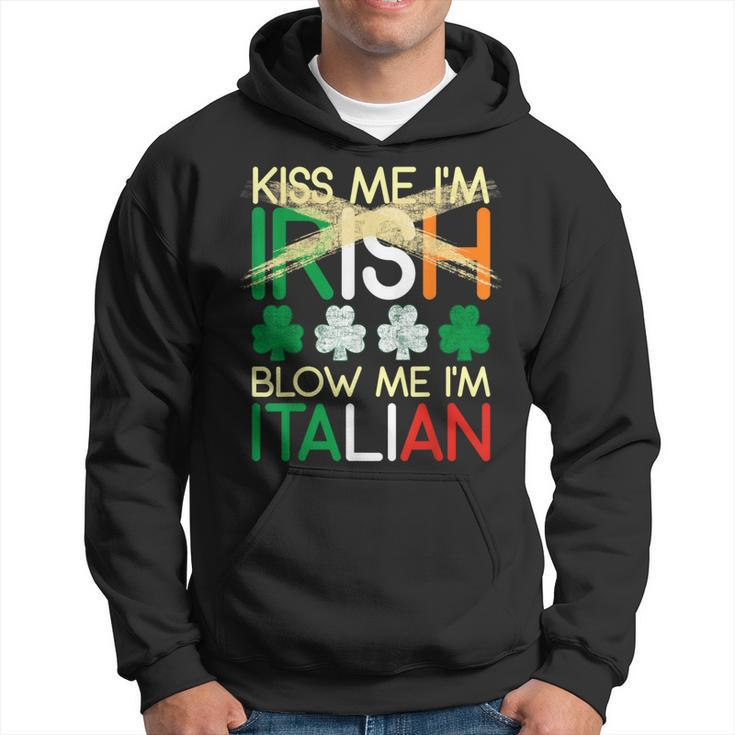 Kiss Me I'm Irish Blow Me I'm Italian St Patrick's Day Hoodie