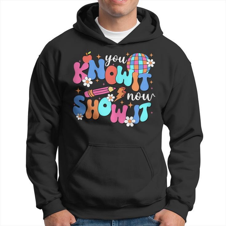 You Know It Now Show It Motivational Test Day In Testing Era Hoodie