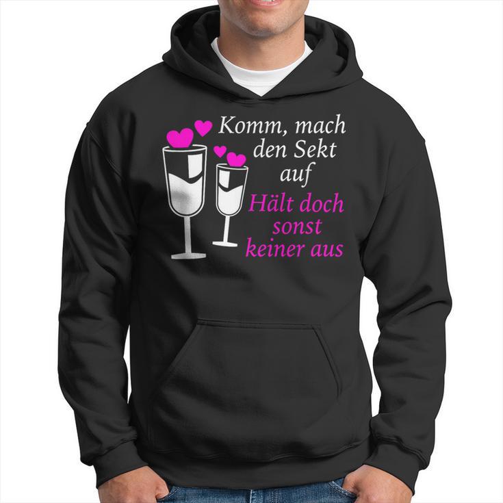 Komm Mach Den Sekt Auf Hält Doch Sonst Keiner Aus Sekt Kapuzenpullover