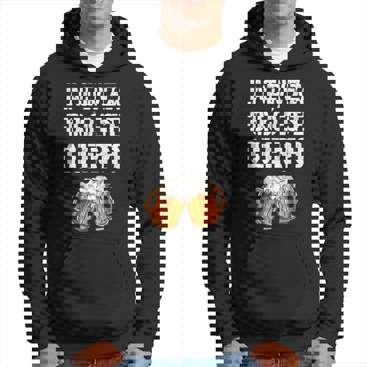 La Cerveza Forjó Este Cuerpo Sudadera