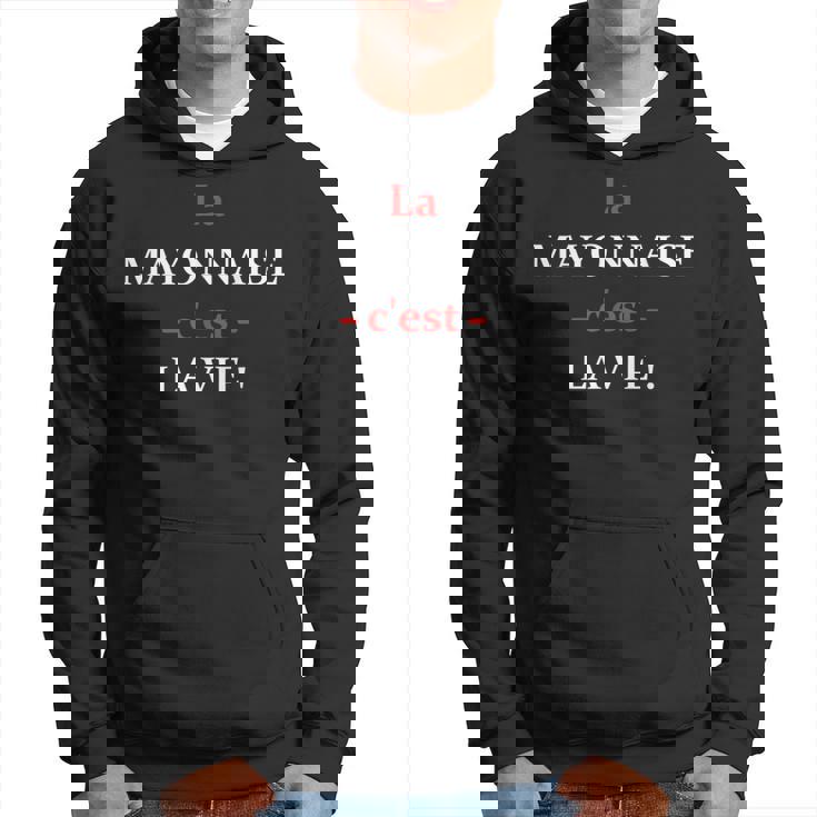 La Mayonnaise C'est La Vie Humour Mayonnaise Sweat à capuche