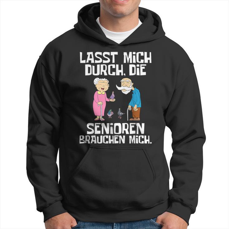 Lasst Mich Durch Die Senioren Braucht Mich Altenpfle Hoodie