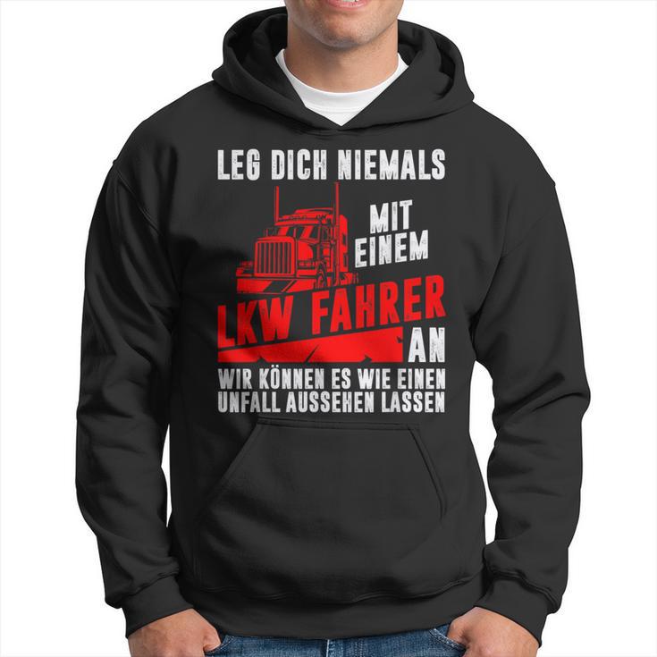 Leg Dich Niemals Mit Einem Truck-Dahrer An Trucker S Hoodie