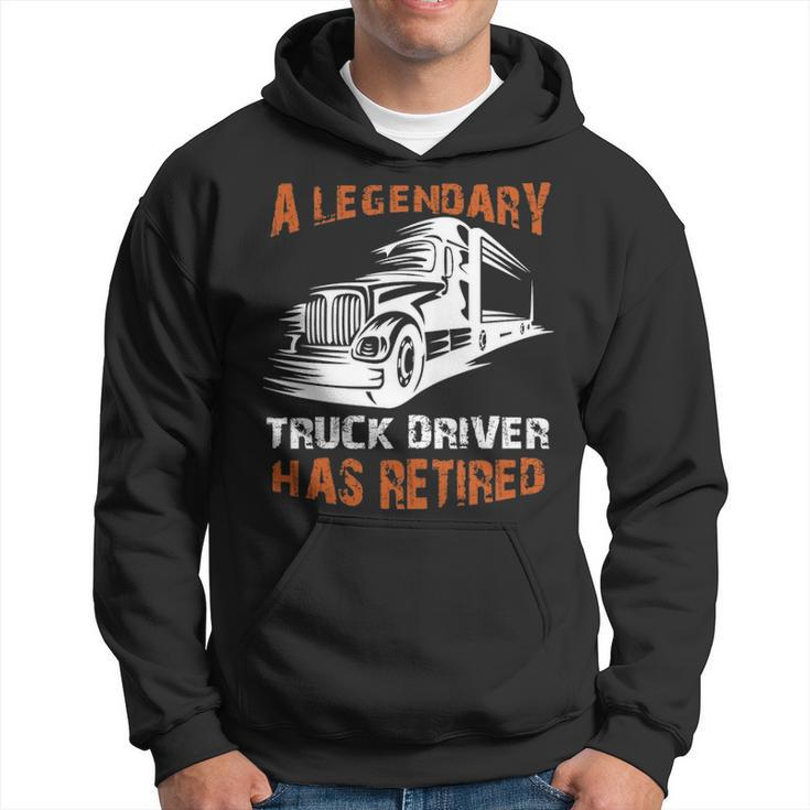 A Legendary Truck Driver Has Retired Perfect Trucker Hoodie