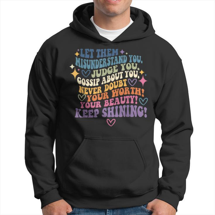 Let Them Misunderstand You Judge You Mental Health Matters Hoodie