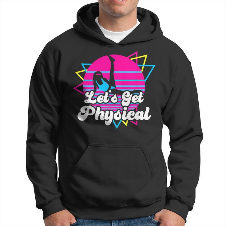 Let's Get Physical For A Fitness 80'S Lover Hoodie
