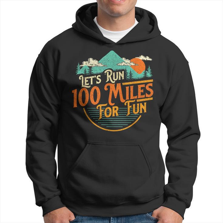 Let's Run 100 Miles For Fun 50K Ultramarathon Trail Runner Hoodie