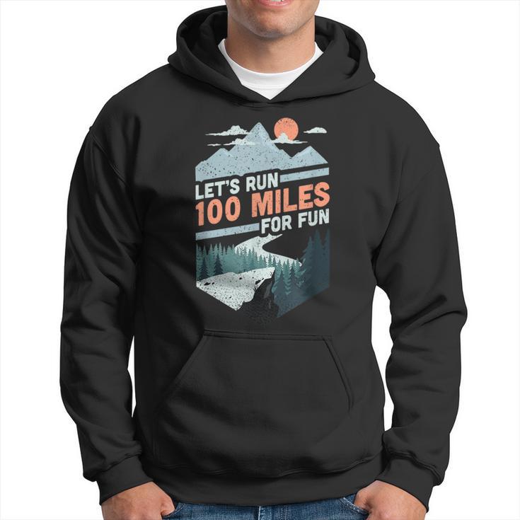 Let's Run 100 Miles Ultrarunning Ultra Trail Runner Hoodie