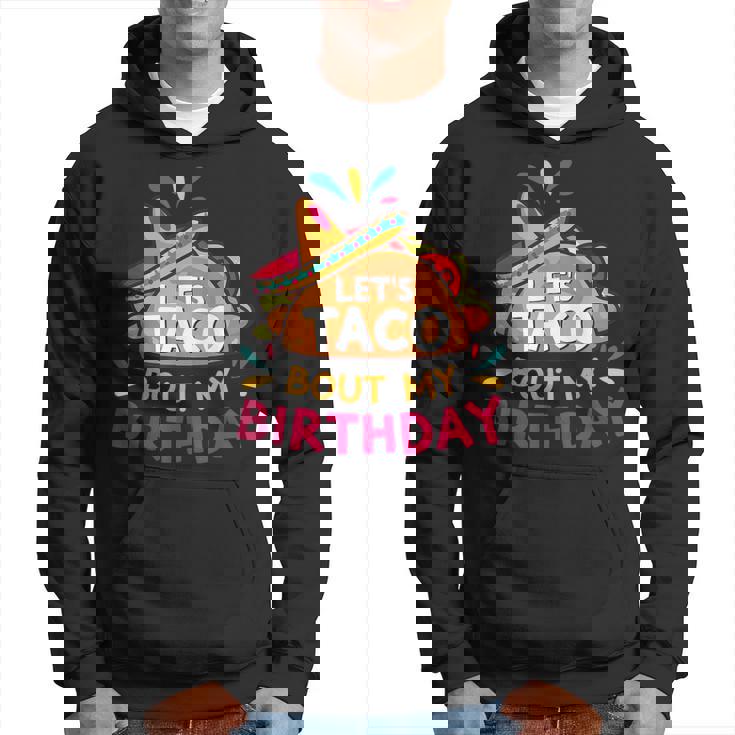 Let's Taco Bout My Birthday Born On Cinco De Mayo Party Cute Hoodie