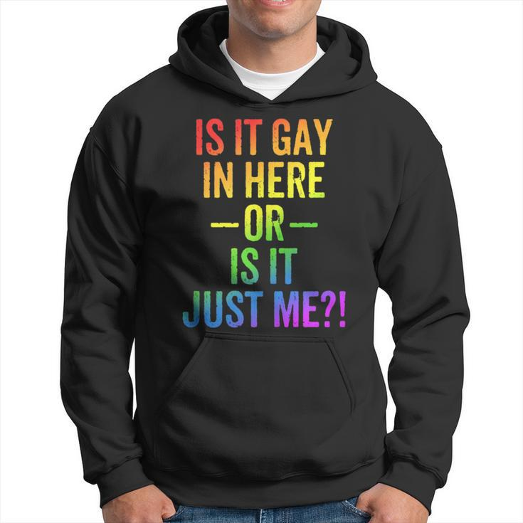 Lgbt Is It Gay In Here Or Is It Just Me Gay Pride Hoodie