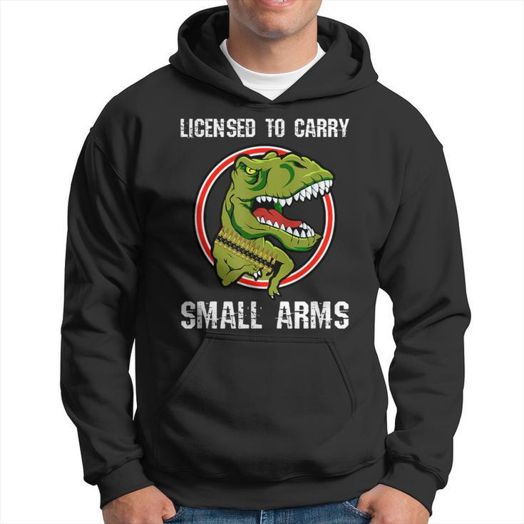 Licensed To Carry Small Arms Firearm T-Rex Gun Hoodie