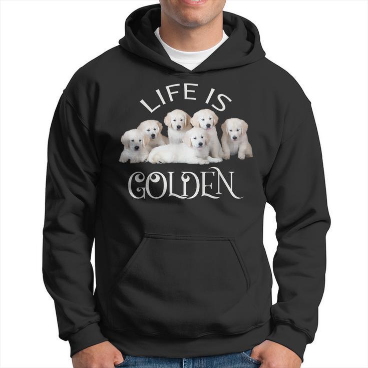 Life Is Golden Retriever Puppy Dog For Goldy Lovers Hoodie