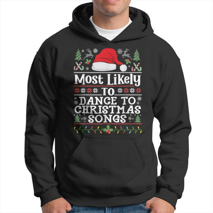 Most Likely To Dance To Christmas Songs Christmas Dancing Hoodie