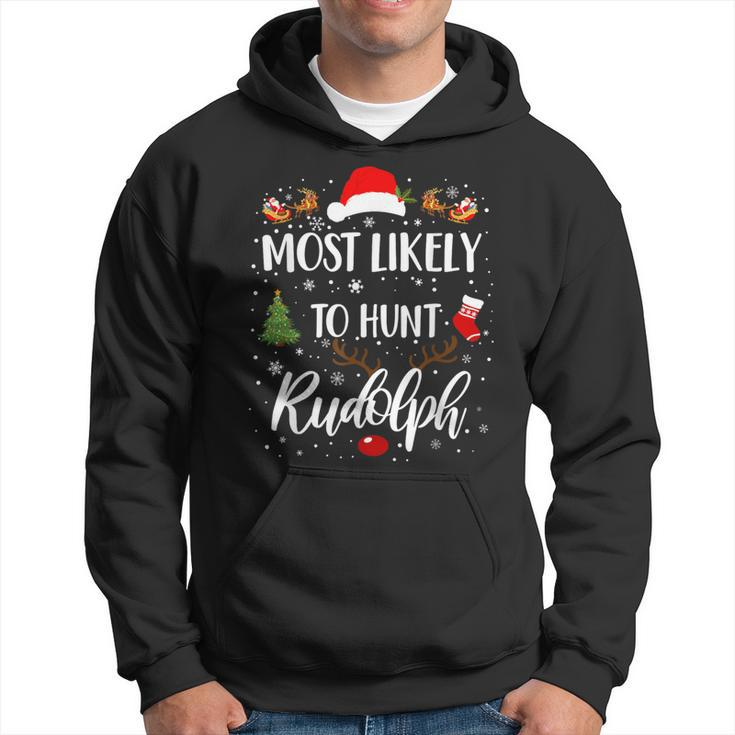 Most Likely To Hunt Rudolph Matching Family Christmas Hoodie