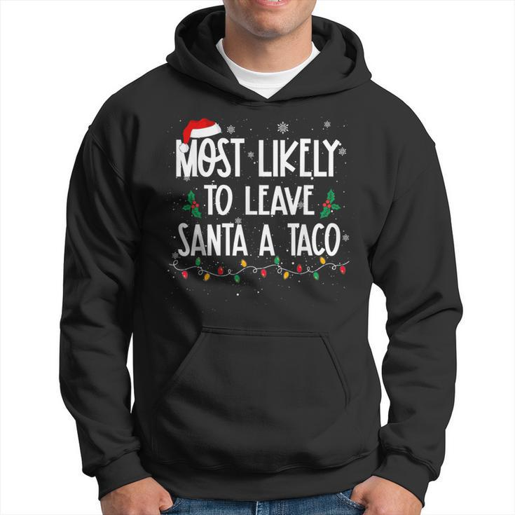Most Likely To Leave Santa A Taco Christmas Xmas Hoodie