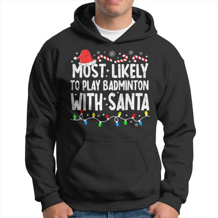 Most Likely To Play Badminton With Santa Matching Christmas Hoodie