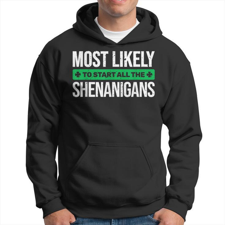 Most Likely To Start All The Shenanigans St Patrick's Day Hoodie