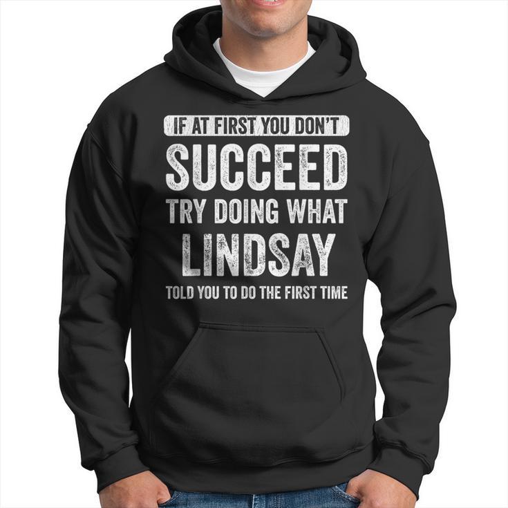 Lindsay If At First You Don't Succeed Try Doing What Lindsay Hoodie