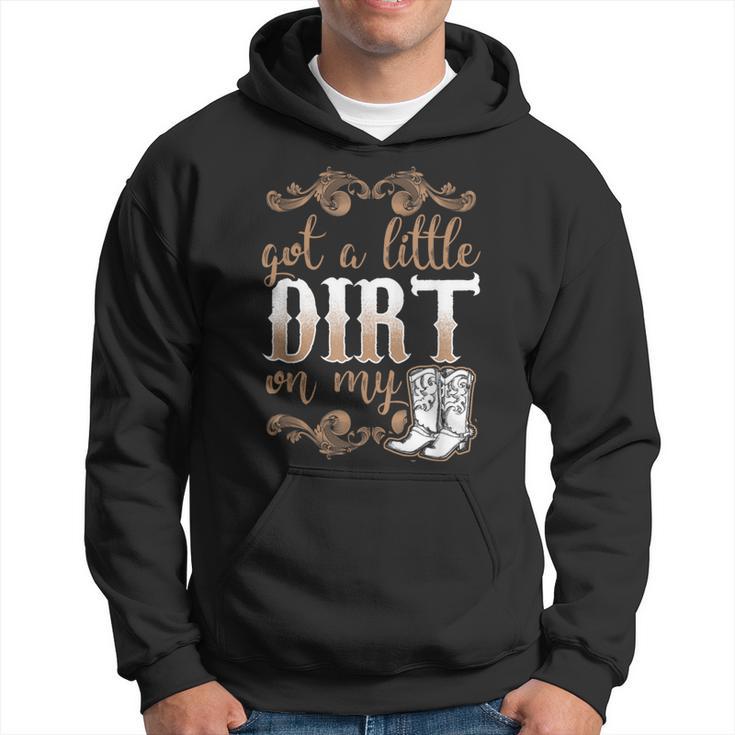 Got A Little Dirt On My Boots Fun Country Chicks Hoodie