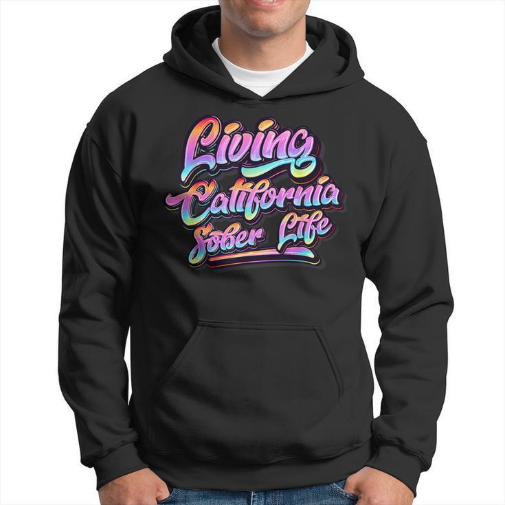 Living California Sober Life Recovery Legal Implications Hoodie
