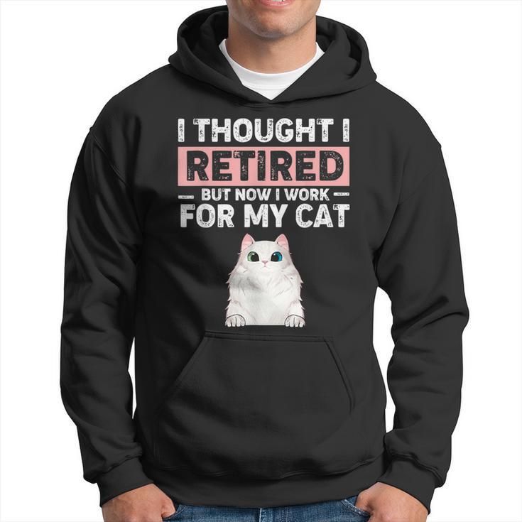 Ljwy I Though I Retired Now I Work For My Cat Pet Cat Lover Hoodie