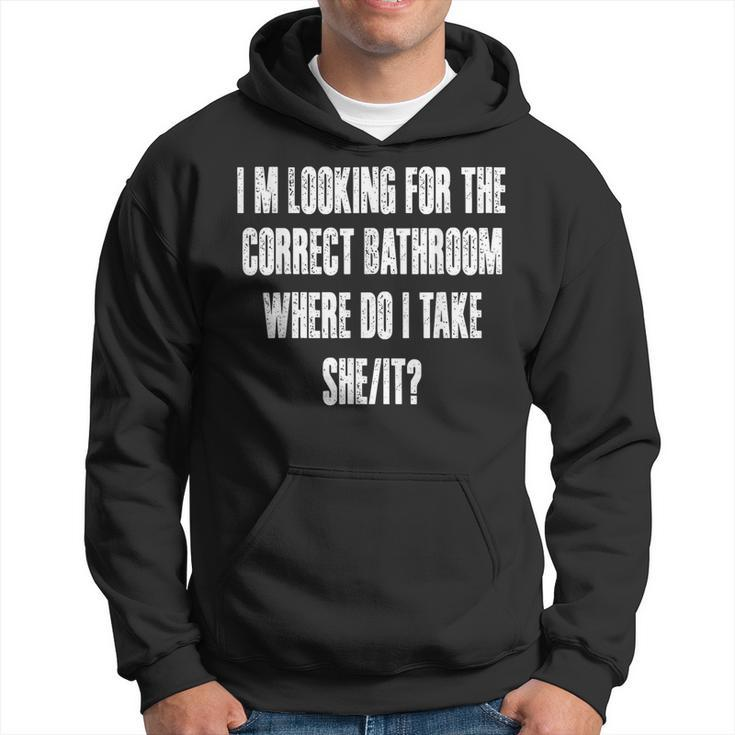 Im Looking For The Correct Bathroom Where Do I Take A She It Hoodie