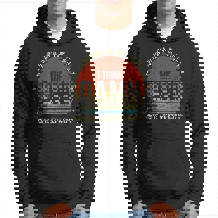 Looking At My Wife I Think She Is A Lucky Woman Father's Day Hoodie