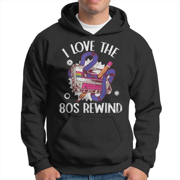 I Love The 80S Rewind Vintage 80S Cassette Tape Nostalgia Hoodie