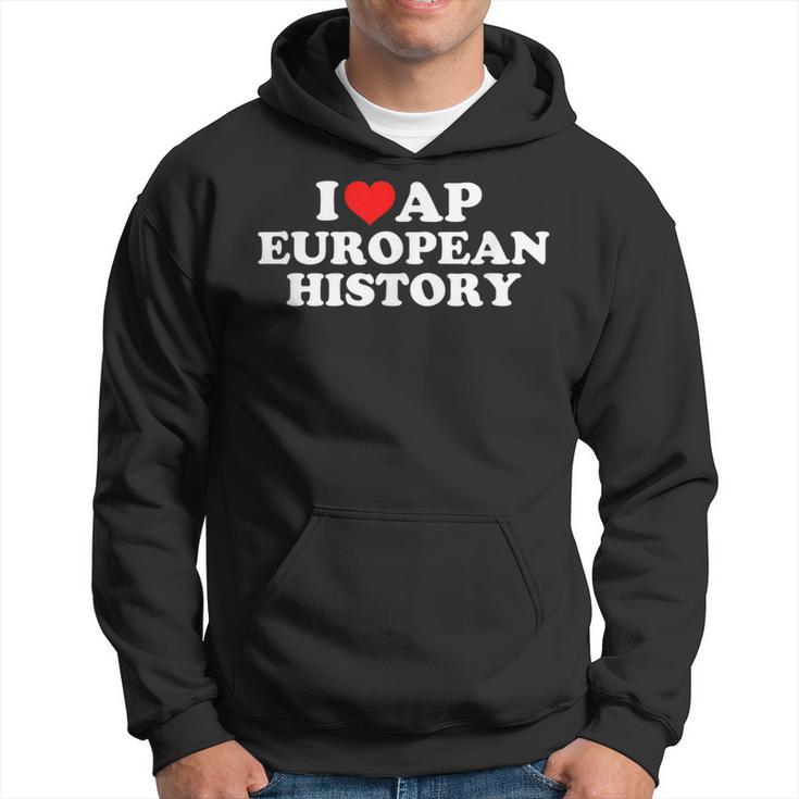 I Love Ap European History Hoodie