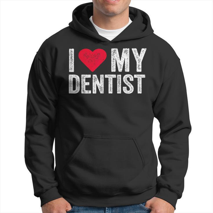 I Love My Dentist I Heart My Dentist Dental Asisstant Hoodie