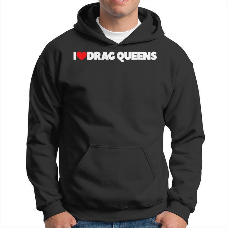 I Love Heart Drag Queens Hoodie