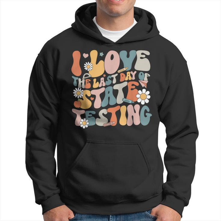I Love The Last Day Of State Testing Staar Test Day Teachers Hoodie