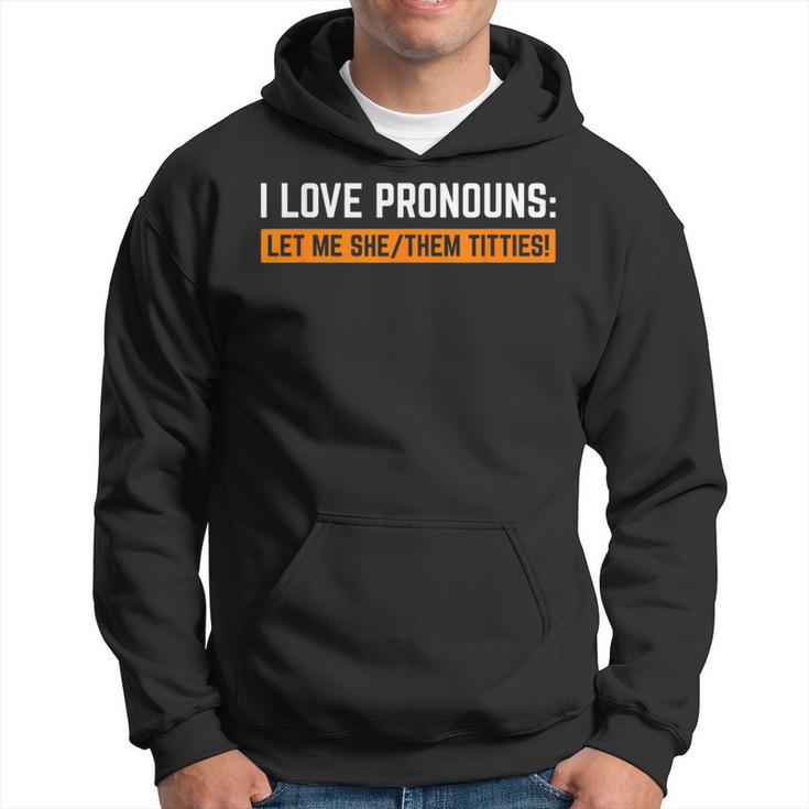 I Love Pronouns Let Me She Them Titties Hoodie